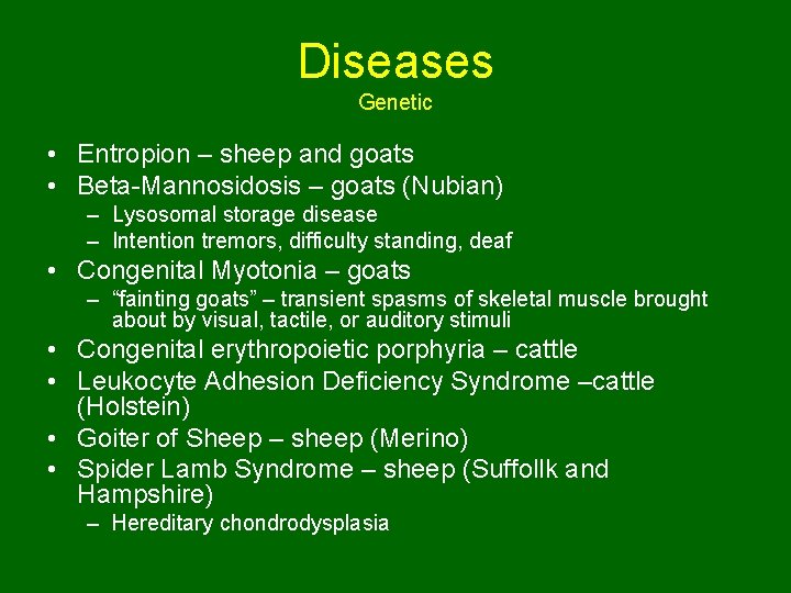 Diseases Genetic • Entropion – sheep and goats • Beta-Mannosidosis – goats (Nubian) –