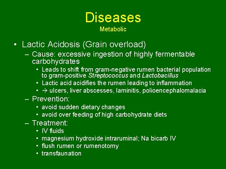 Diseases Metabolic • Lactic Acidosis (Grain overload) – Cause: excessive ingestion of highly fermentable