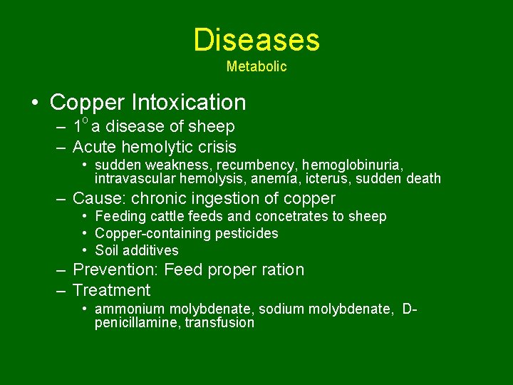 Diseases Metabolic • Copper Intoxication – 1 o a disease of sheep – Acute