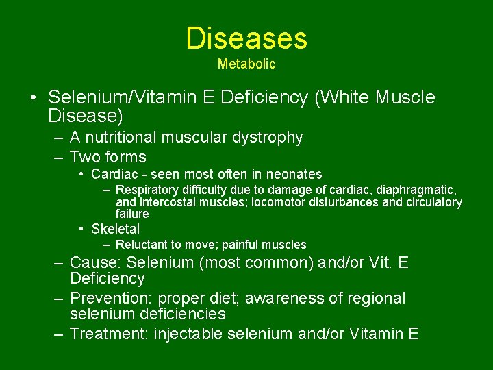 Diseases Metabolic • Selenium/Vitamin E Deficiency (White Muscle Disease) – A nutritional muscular dystrophy