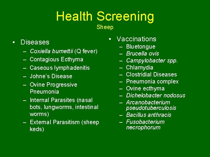 Health Screening Sheep • Diseases – – – Coxiella burnettii (Q fever) Contagious Ecthyma