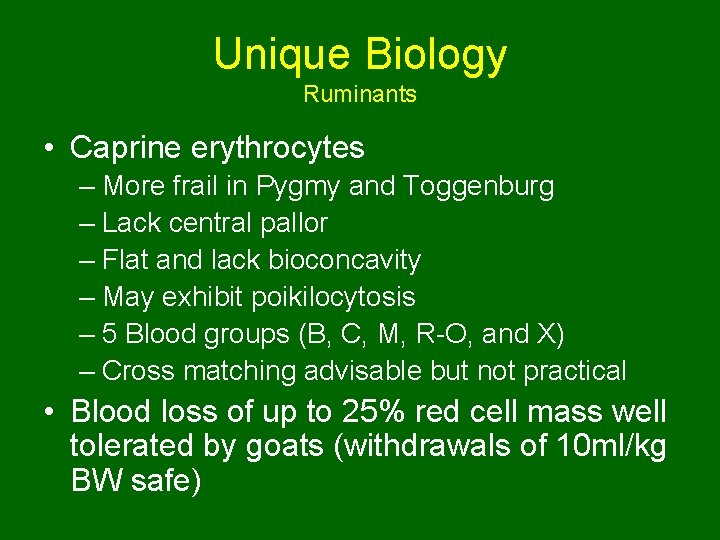 Unique Biology Ruminants • Caprine erythrocytes – More frail in Pygmy and Toggenburg –