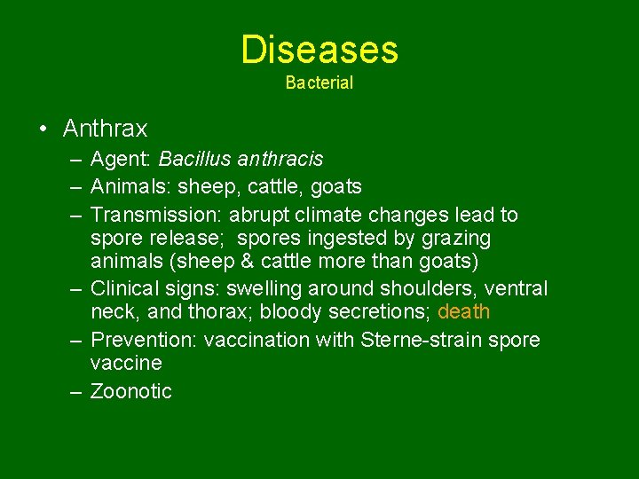 Diseases Bacterial • Anthrax – Agent: Bacillus anthracis – Animals: sheep, cattle, goats –