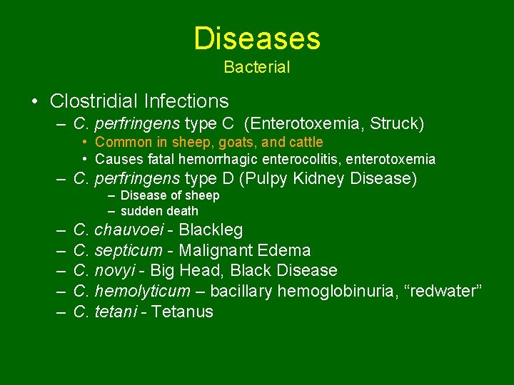 Diseases Bacterial • Clostridial Infections – C. perfringens type C (Enterotoxemia, Struck) • Common