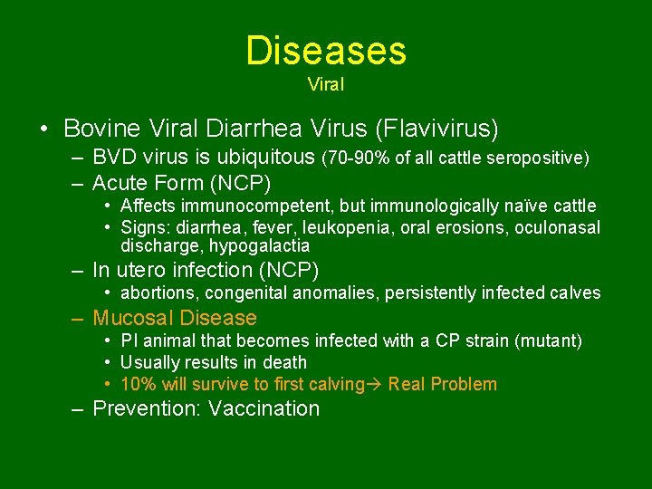 Diseases Viral • Bovine Viral Diarrhea Virus (Flavivirus) – BVD virus is ubiquitous (70