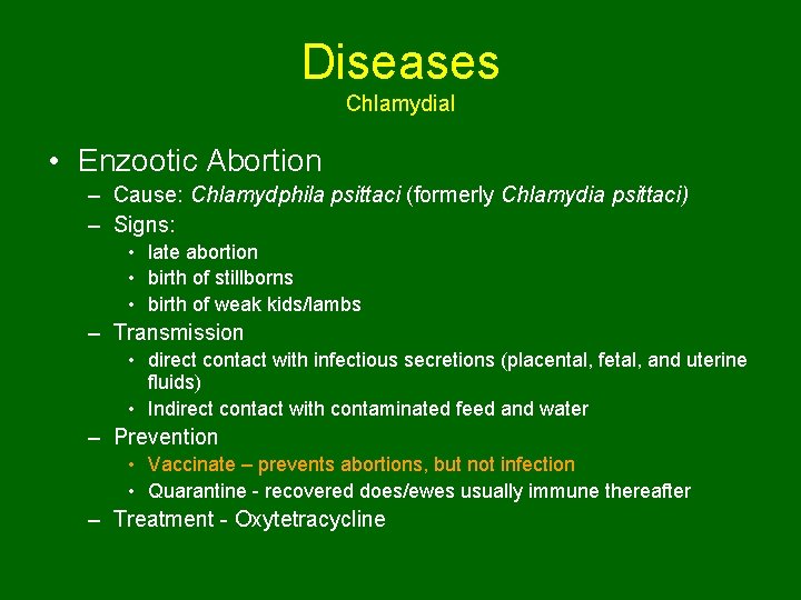 Diseases Chlamydial • Enzootic Abortion – Cause: Chlamydphila psittaci (formerly Chlamydia psittaci) – Signs: