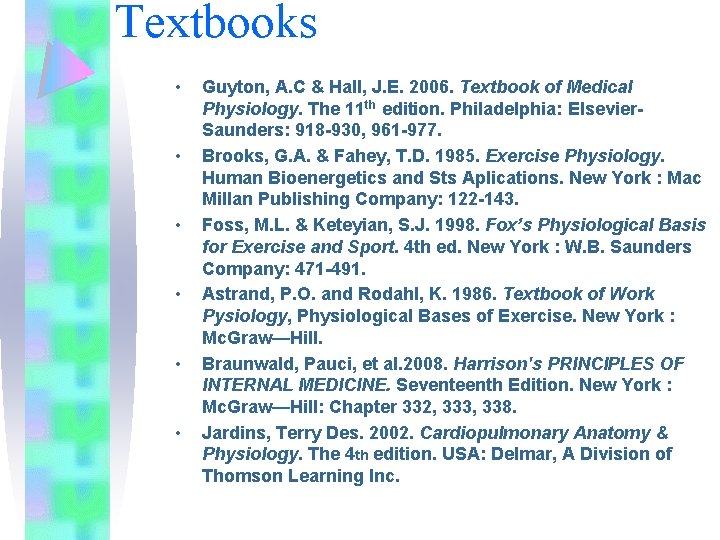 Textbooks • • • Guyton, A. C & Hall, J. E. 2006. Textbook of Textbooks • • • Guyton, A. C & Hall, J. E. 2006. Textbook of