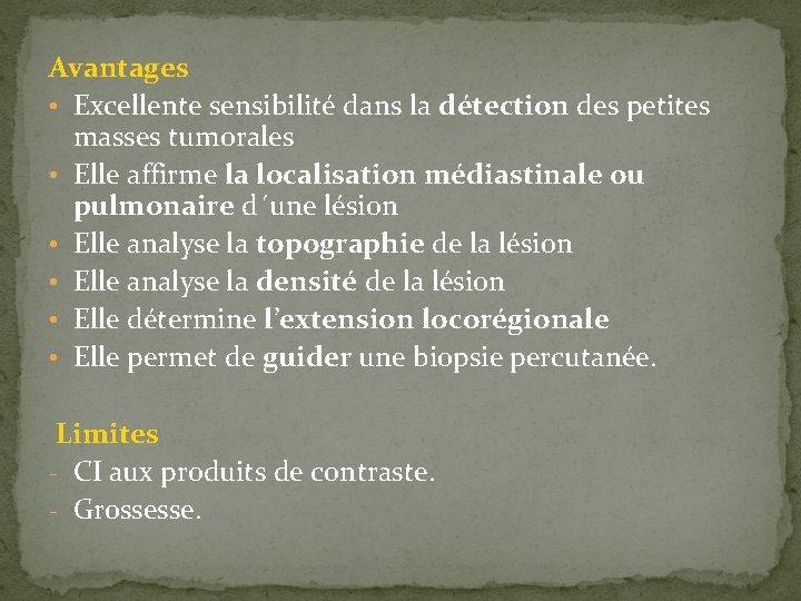 Avantages • Excellente sensibilité dans la détection des petites masses tumorales • Elle affirme