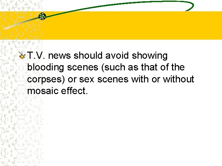 T. V. news should avoid showing blooding scenes (such as that of the corpses) T. V. news should avoid showing blooding scenes (such as that of the corpses)