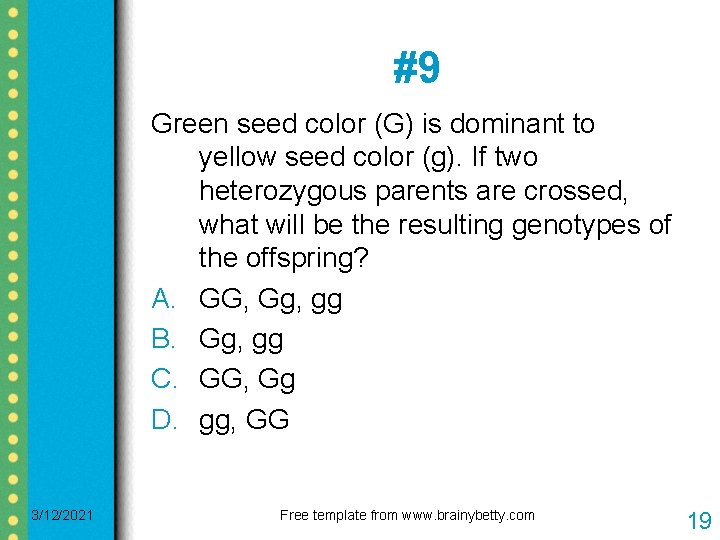 #9 Green seed color (G) is dominant to yellow seed color (g). If two #9 Green seed color (G) is dominant to yellow seed color (g). If two