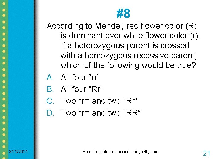 #8 According to Mendel, red flower color (R) is dominant over white flower color #8 According to Mendel, red flower color (R) is dominant over white flower color