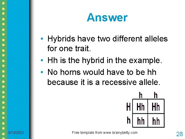 Answer • Hybrids have two different alleles for one trait. • Hh is the Answer • Hybrids have two different alleles for one trait. • Hh is the