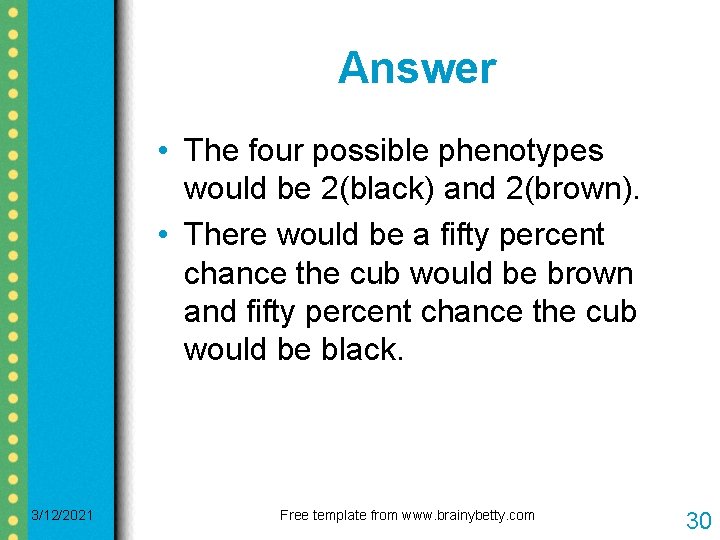 Answer • The four possible phenotypes would be 2(black) and 2(brown). • There would Answer • The four possible phenotypes would be 2(black) and 2(brown). • There would