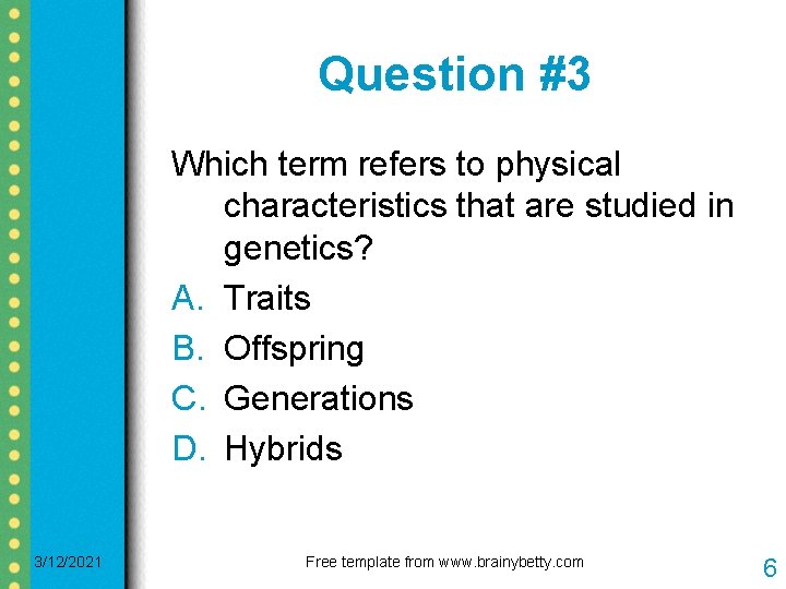 Question #3 Which term refers to physical characteristics that are studied in genetics? A. Question #3 Which term refers to physical characteristics that are studied in genetics? A.