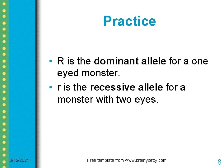 Practice • R is the dominant allele for a one eyed monster. • r Practice • R is the dominant allele for a one eyed monster. • r