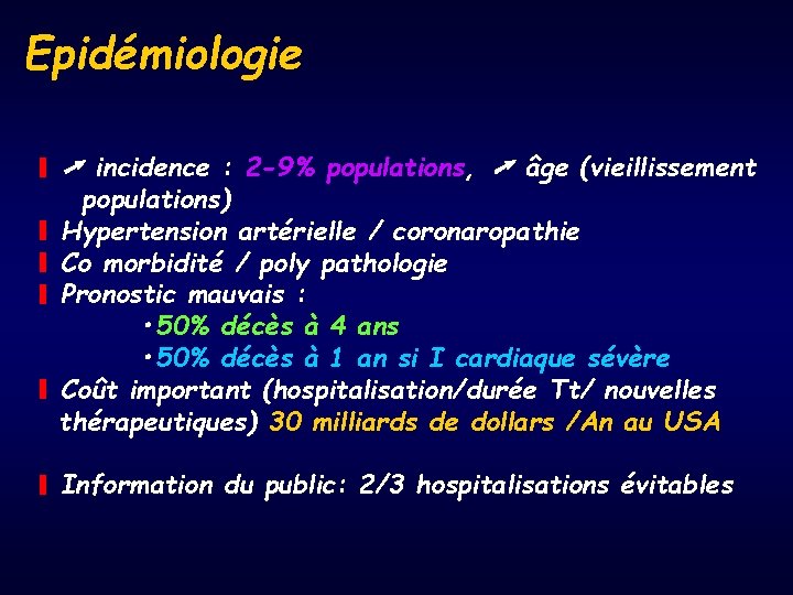 Epidémiologie ∎ ➚ incidence : 2 -9% populations, ➚ âge (vieillissement populations) ∎ Hypertension