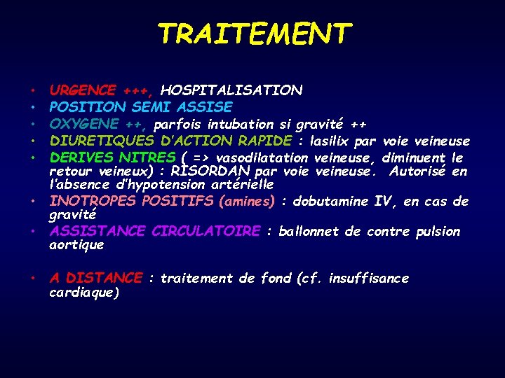 TRAITEMENT • • • URGENCE +++, HOSPITALISATION POSITION SEMI ASSISE OXYGENE ++, parfois intubation