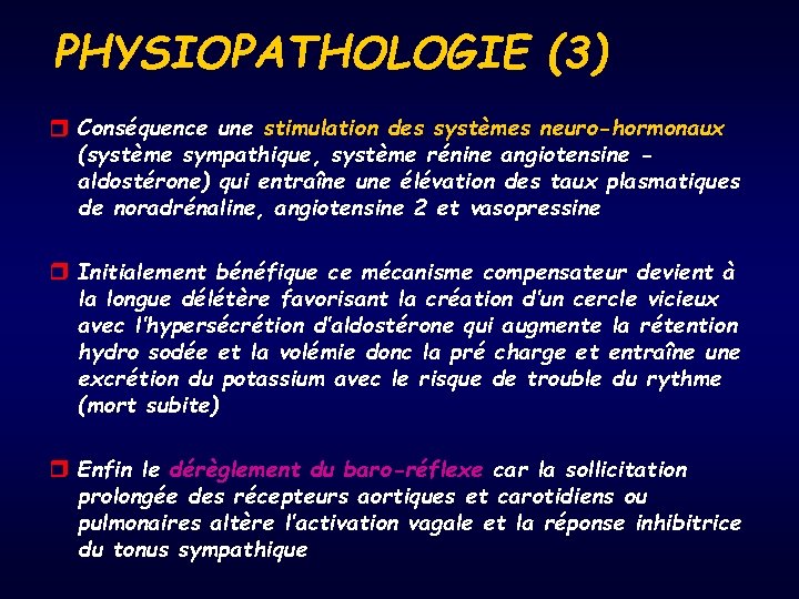 PHYSIOPATHOLOGIE (3) ❒ Conséquence une stimulation des systèmes neuro-hormonaux (système sympathique, système rénine angiotensine