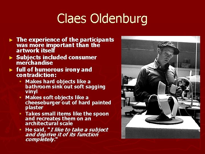 Claes Oldenburg The experience of the participants was more important than the artwork itself Claes Oldenburg The experience of the participants was more important than the artwork itself
