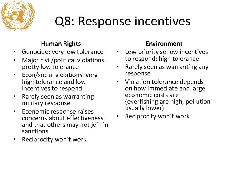 Q 8: Response incentives • • • Human Rights Genocide: very low tolerance Major Q 8: Response incentives • • • Human Rights Genocide: very low tolerance Major