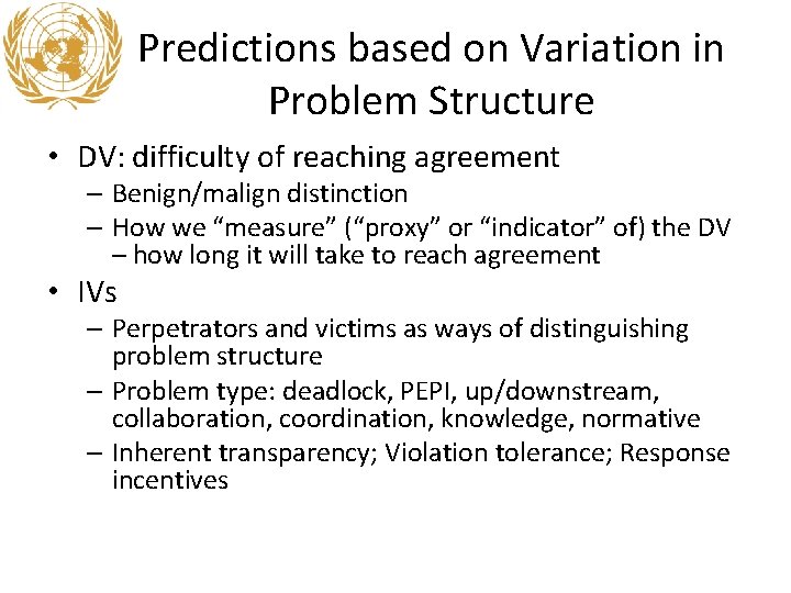 Predictions based on Variation in Problem Structure • DV: difficulty of reaching agreement – Predictions based on Variation in Problem Structure • DV: difficulty of reaching agreement –