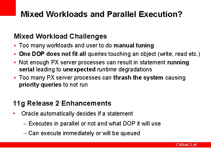 Mixed Workloads and Parallel Execution? Mixed Workload Challenges • Too many workloads and user