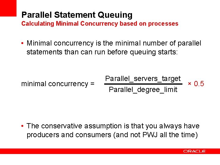 Parallel Statement Queuing Calculating Minimal Concurrency based on processes • Minimal concurrency is the
