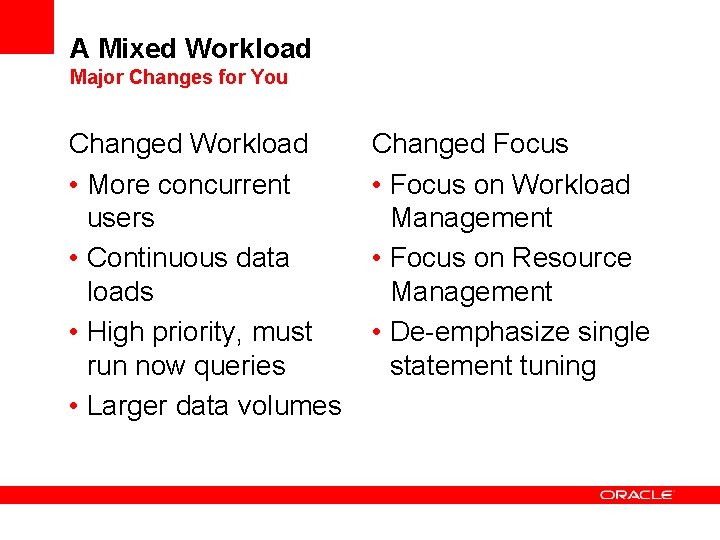 A Mixed Workload Major Changes for You Changed Workload • More concurrent users •