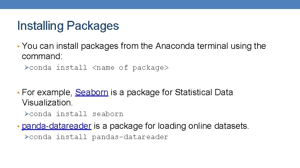 Installing Packages • You can install packages from the Anaconda terminal using the command: