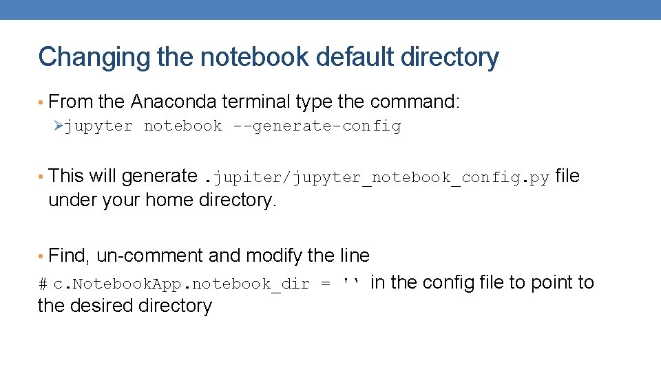 Changing the notebook default directory • From the Anaconda terminal type the command: Øjupyter