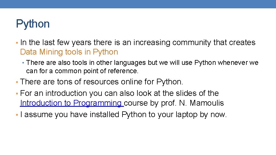 Python • In the last few years there is an increasing community that creates
