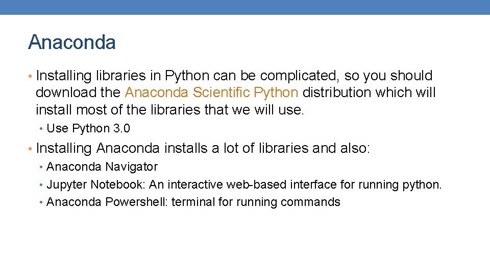 Anaconda • Installing libraries in Python can be complicated, so you should download the