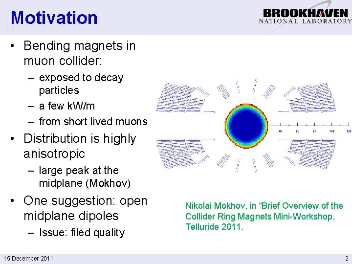 Motivation • Bending magnets in muon collider: – exposed to decay particles – a