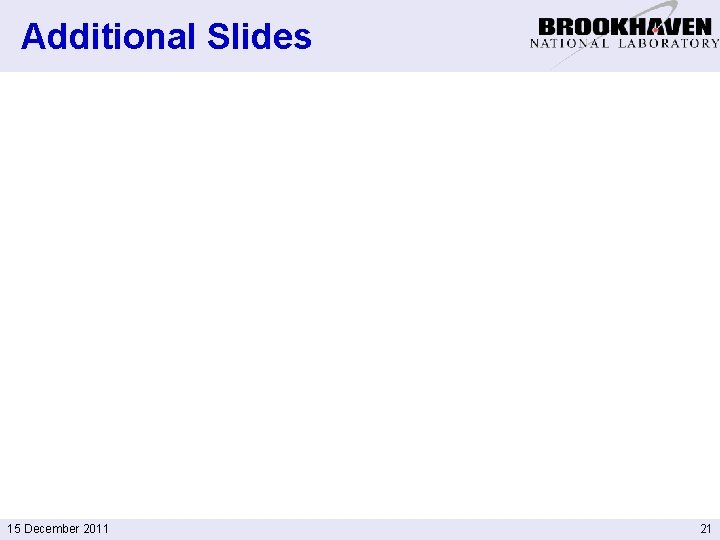 Additional Slides 15 December 2011 21 