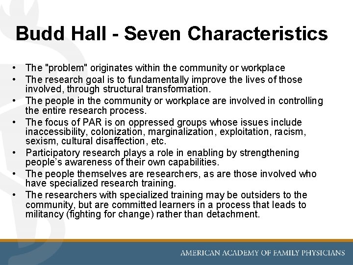 Budd Hall - Seven Characteristics • The "problem" originates within the community or workplace