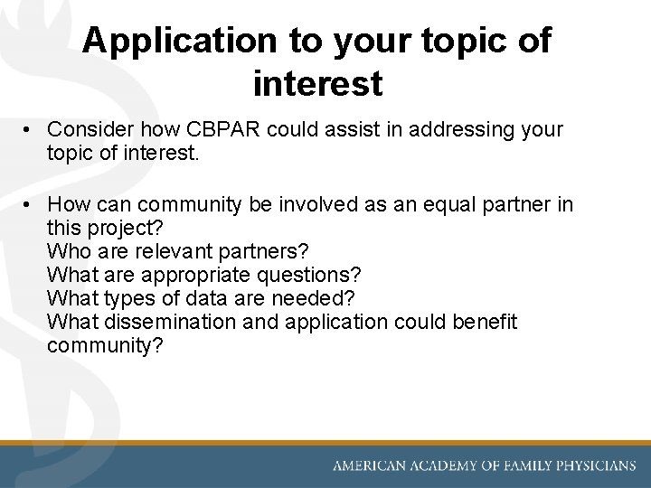 Application to your topic of interest • Consider how CBPAR could assist in addressing