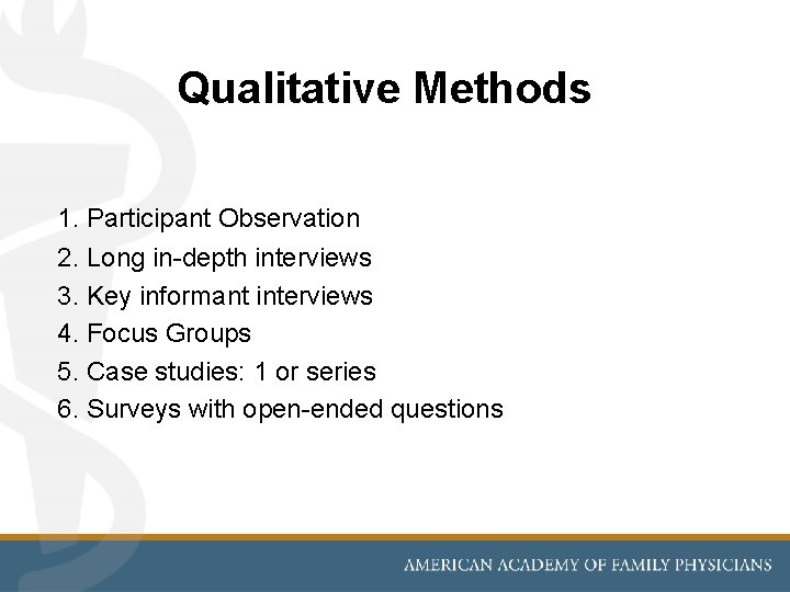 Qualitative Methods 1. Participant Observation 2. Long in-depth interviews 3. Key informant interviews 4.