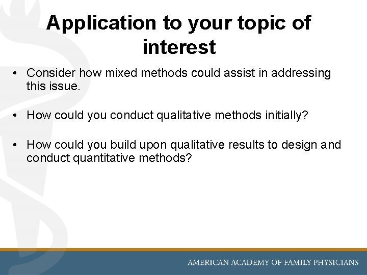 Application to your topic of interest • Consider how mixed methods could assist in