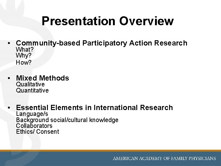 Presentation Overview • Community-based Participatory Action Research What? Why? How? • Mixed Methods Qualitative