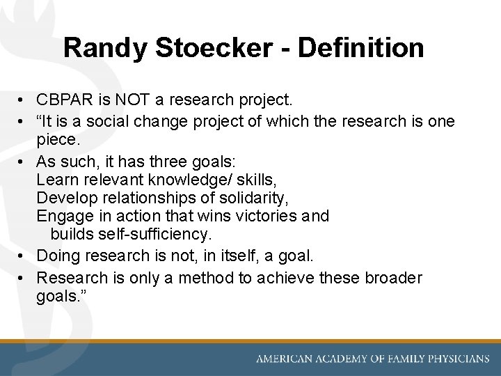 Randy Stoecker - Definition • CBPAR is NOT a research project. • “It is