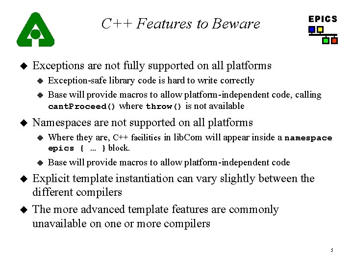 C++ Features to Beware u Exceptions are not fully supported on all platforms u C++ Features to Beware u Exceptions are not fully supported on all platforms u