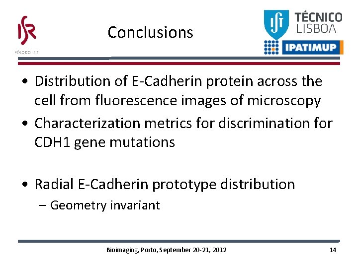 Conclusions • Distribution of E-Cadherin protein across the cell from fluorescence images of microscopy Conclusions • Distribution of E-Cadherin protein across the cell from fluorescence images of microscopy