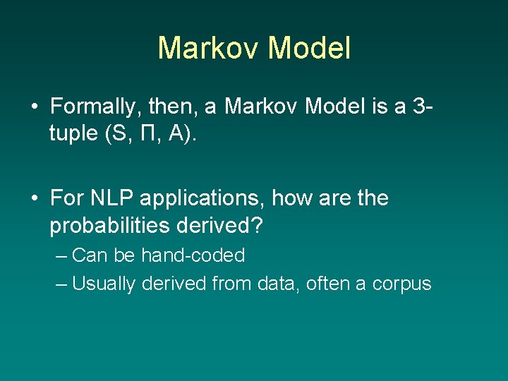 Markov Models Markov Models Markov Models can be