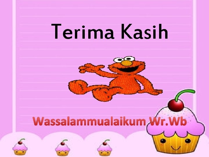 Terima Kasih Wassalammualaikum Wr. Wb 