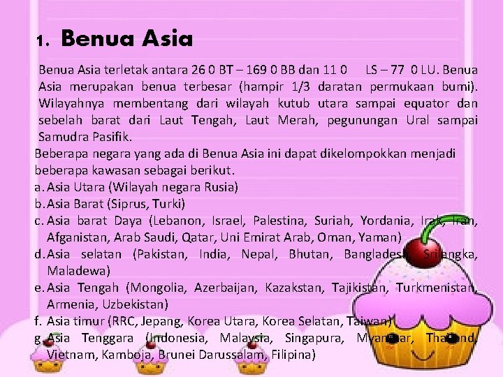 1. Benua Asia terletak antara 26 0 BT – 169 0 BB dan 11