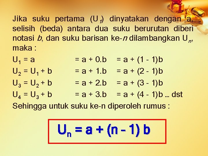 Jika suku pertama (U 1) dinyatakan dengan a, selisih (beda) antara dua suku berurutan