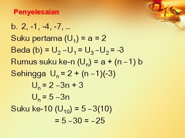 Penyelesaian b. 2, -1, -4, -7, … Suku pertama (U 1) = a =