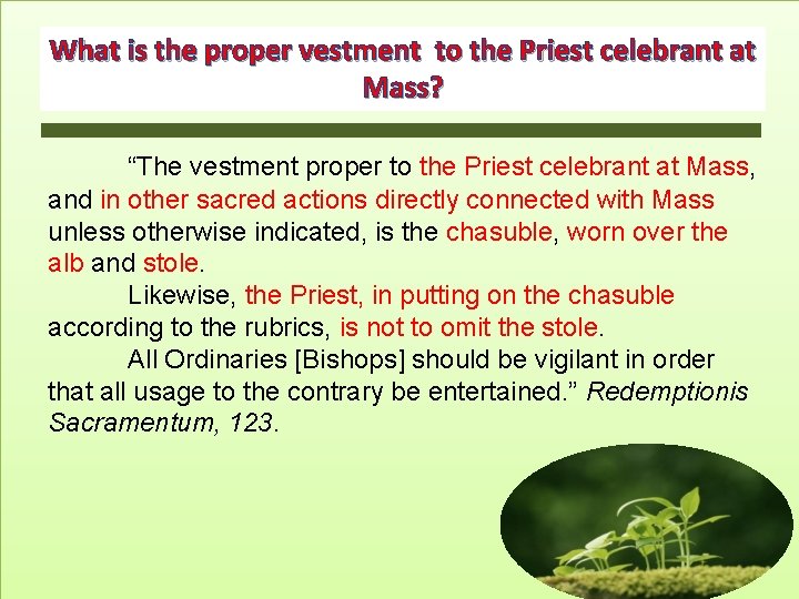 What is the proper vestment to the Priest celebrant at Mass? “The vestment proper