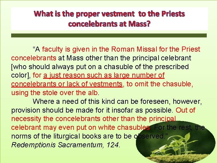 What is the proper vestment to the Priests concelebrants at Mass? “A faculty is