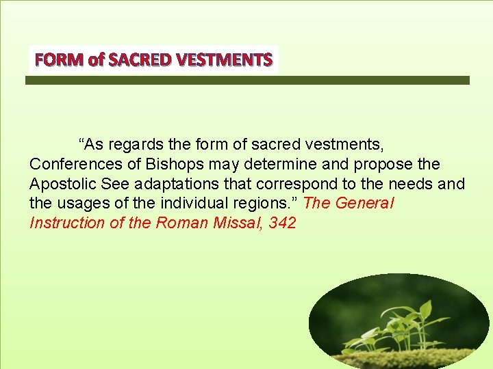 FORM of SACRED VESTMENTS “As regards the form of sacred vestments, Conferences of Bishops